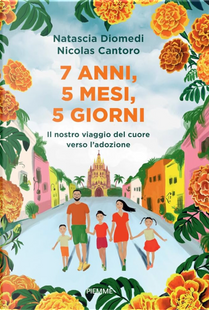 7 anni, 5 mesi, 5 giorni. Il nostro viaggio del cuore verso l'adozione by Natascia Diomedi, Nicolas Cantoro