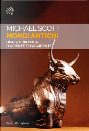 Mondi antichi. Una storia epica d'Oriente e d'Occidente by Michael Scott