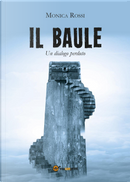 Il baule (un dialogo perduto) by Monica Rossi