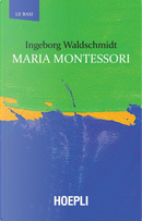 Maria Montessori by Ingeborg Waldschmidt