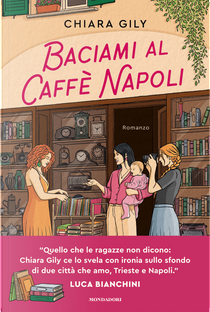 Baciami al Caffè Napoli by Chiara Gily