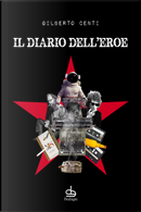 Il diario dell'eroe by Gilberto Centi