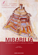 Mirabilia. 151 opere fortificate a nord est e dintorni by Gianni Virgilio