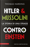 Hitler e Mussolini contro Einstein. La storia di una strage by Thomas Harding
