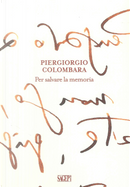 Piergiorgio Colombara. Per salvare la memoria