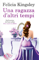 Una ragazza d'altri tempi by Felicia Kingsley