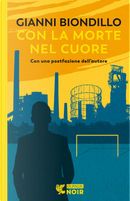 Con la morte nel cuore by Gianni Biondillo