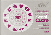 I segni del cuore. Cuorendario zodiacale perenne by Giovanna Schimperna, Mojmir Jezek