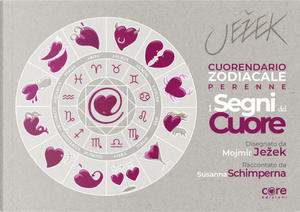 I segni del cuore. Cuorendario zodiacale perenne by Giovanna Schimperna, Mojmir Jezek