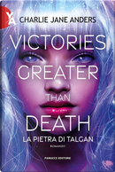 Victories greater than death. La pietra di Talgan by Charlie Jane Anders