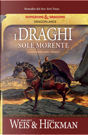 I draghi del sole morente. La guerra delle anime. DragonLance. Vol. 1 by Margaret Weis, Tracy Hickman