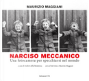 Narciso meccanico. Una fotocamera per specchiarsi nel mondo by Maurizio Maggiani