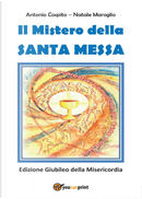 Il mistero della santa messa. Ediz. giubileo della misericordia by Antonio Cospito, Natale Maroglio
