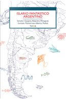 Islario fantastico argentino by Alberto Muñoz, Alejandro Winograd, Gonzalo Monterroso, Salvador Gargiulo