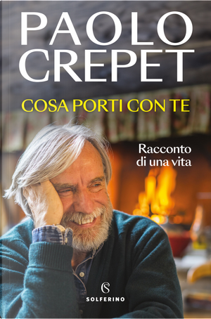 Cosa porti con te. Racconto di una vita by Paolo Crepet