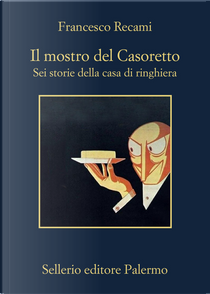 Il mostro del Casoretto-Sei storie della casa di ringhiera by Francesco Recami