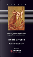 Menti diverse. Visioni poetiche by Andrea Ciappi, Francesco Chironi, Martina Parise, Virginia Ferraro