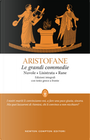 Le grandi commedie: Le nuvole-Lisistrata-Rane. Testo greco a fronte by Aristofane
