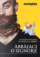 Abbaiaci, o Signore by Daniele Fabbri