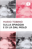 Sulla spiaggia e di là dal molo by Mario Tobino