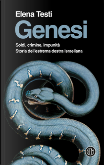 Genesi. Soldi, crimine, impunità. Storia dell'estrema destra israeliana by Elena Testi