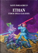 Ethan. L'eroe della galassia by Santi Parlagreco