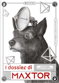 I dossier di Maxtor. Vita e cronoviaggi di un cybercane nel pluritempo
