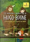 Le incredibili avventure di Hugo e Boone. Vol. 3: L' invasione dei Quatchicorni by Ellen Potter