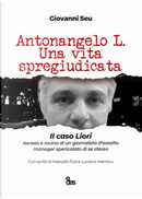 Antonangelo L. Una vita spregiudicata by Giovanni Seu