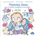Mamma uovo. La malattia spiegata a mio figlio by Antonello Pinto, Gabriella De Benedetta, Silvia D'Ovidio