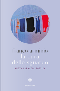 La cura dello sguardo. Nuova farmacia poetica by Franco Arminio