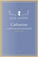 Catharine e altri racconti giovanili (1787-1793) by Jane Austen