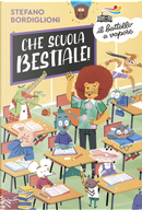 Che scuola bestiale! by Stefano Bordiglioni