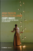 Corpi magici. Scritture incarnate dal fantastico alla fantascienza by Anna Pasolini, Nicoletta Vallorani