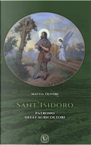 Sant'Isidoro. Patrono degli agricoltori by Mattia Olivari