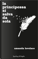 La principessa si salva da sola by Amanda Lovelace