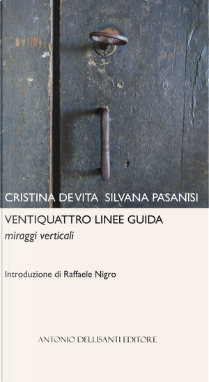 Ventiquattro linee guida. Miraggi verticali by Cristina De Vita, Silvana Pasanisi