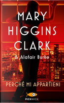 Perché mi appartieni by Alafair Burke, Mary Higgins Clark
