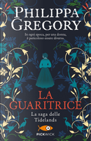 La guaritrice. La saga delle Tidelands by Philippa Gregory