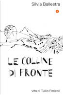 Le colline di fronte. Vita di Tullio Pericoli by Silvia Ballestra