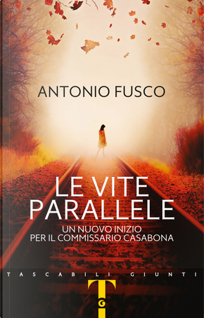 Le vite parallele. Un nuovo inizio per il commissario Casabona by Antonio Fusco