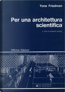 Per un'architettura scientifica by Yona Friedman