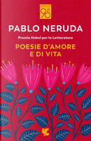 Poesie d'amore e di vita. Testo spagnolo a fronte by Pablo Neruda