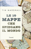 Le 10 mappe che spiegano il mondo by Tim Marshall