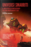 Universi smarriti by Alice Bassi, Davide Camparsi, Fabio Aloisio, Fabio Calabrese, Francesco Grasso, Giovanni De Matteo, Linda De Santi, Massimo Citi, Michele Piccolino, Nicola Catellani, Simonetta Olivo, Valentino Poppi