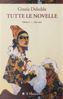 Tutte le novelle. Vol. 1: 1890-1915 by Grazia Deledda