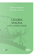 Liguria Spagna e altre scritture nomadi by Marino Magliani, Riccardo Ferrazzi