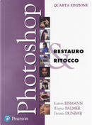 Photoshop. Restauro & ritocco by Dennis Dunbar, Katrin Eismann, Wayne Palmer