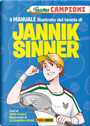 Il Il manuale illustrato del tennis di Jannik Sinner. Piccoli grandi campioni by Diego Cajelli