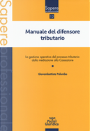 Manuale del difensore tributario. La gestione operativa del processo tributario: dalla mediazione alla Cassazione by Giovambattista Palumbo